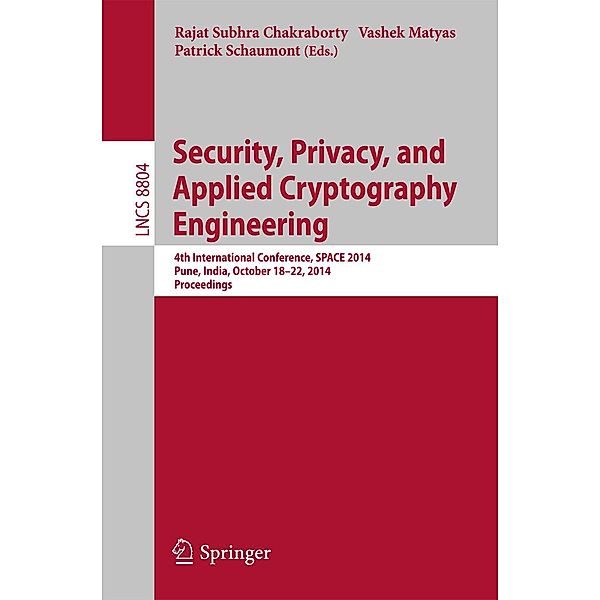 Security, Privacy, and Applied Cryptography Engineering / Lecture Notes in Computer Science Bd.8804
