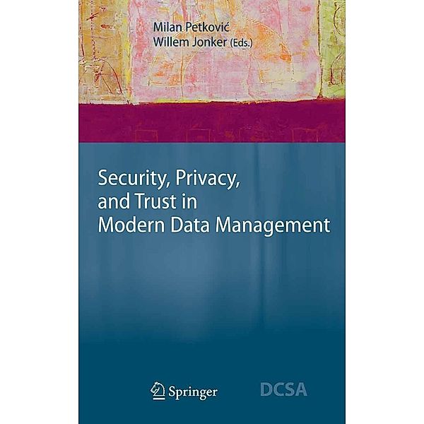 Security, Privacy, and Trust in Modern Data Management / Data-Centric Systems and Applications