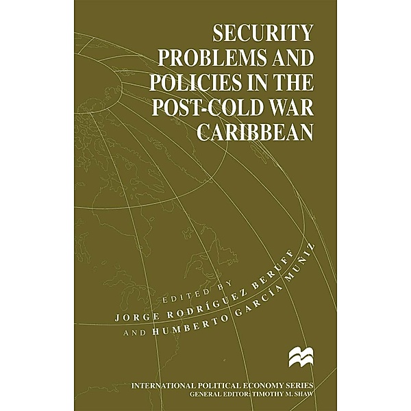 Security Problems and Policies in the Post-Cold War Caribbean / International Political Economy Series