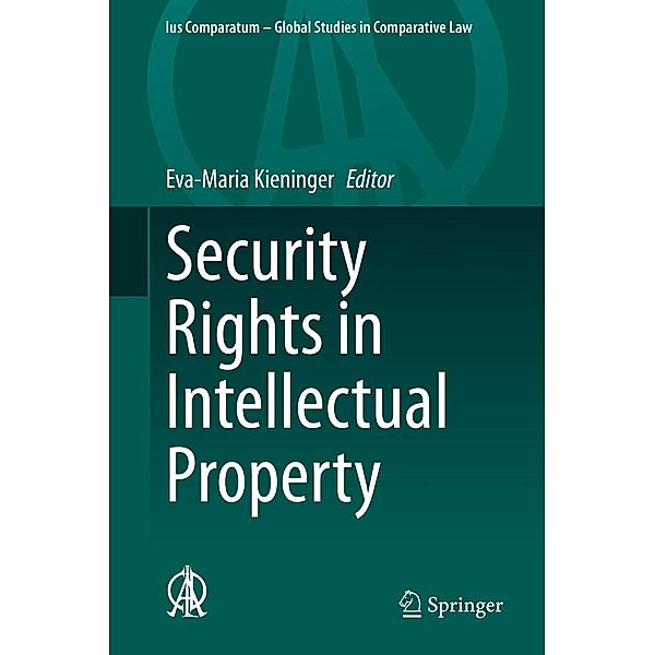 Security Rights in Intellectual Property / Ius Comparatum - Global Studies in Comparative Law Bd.45