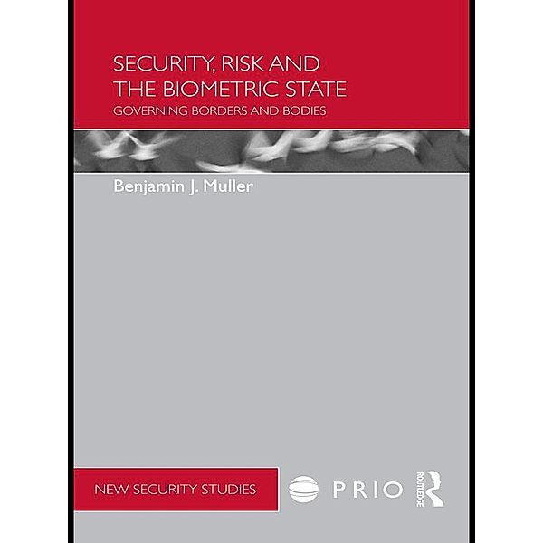 Security, Risk and the Biometric State, Benjamin J Muller