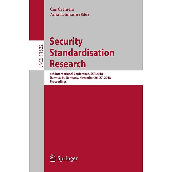 Security Standardisation Research / Lecture Notes in Computer Science Bd.11322