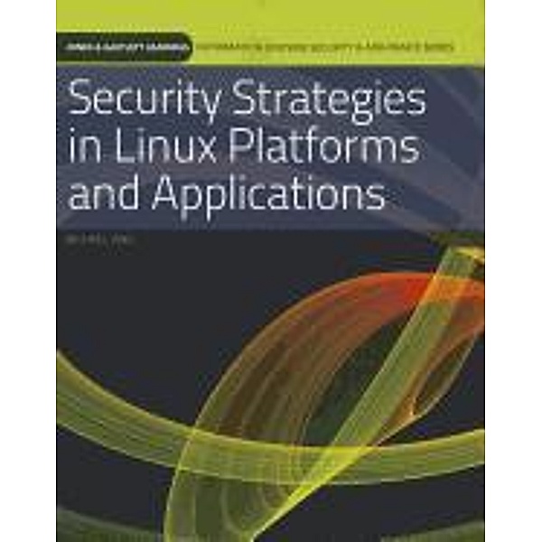 Security Strategies in Linux Platforms and Applications, Michael Jang