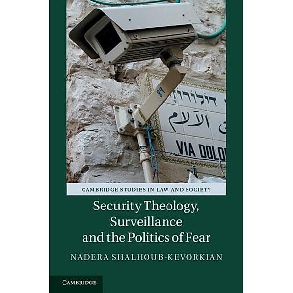 Security Theology, Surveillance and the Politics of Fear, Nadera Shalhoub-Kevorkian