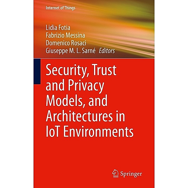Security, Trust and Privacy Models, and Architectures in IoT Environments / Internet of Things