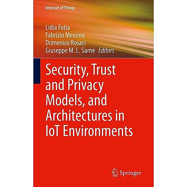 Security, Trust and Privacy Models, and Architectures in IoT Environments / Internet of Things