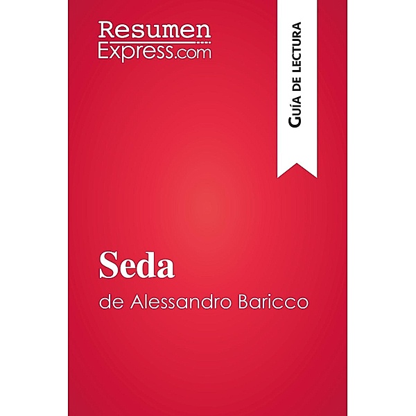 Seda de Alessandro Baricco (Guía de lectura), Resumenexpress