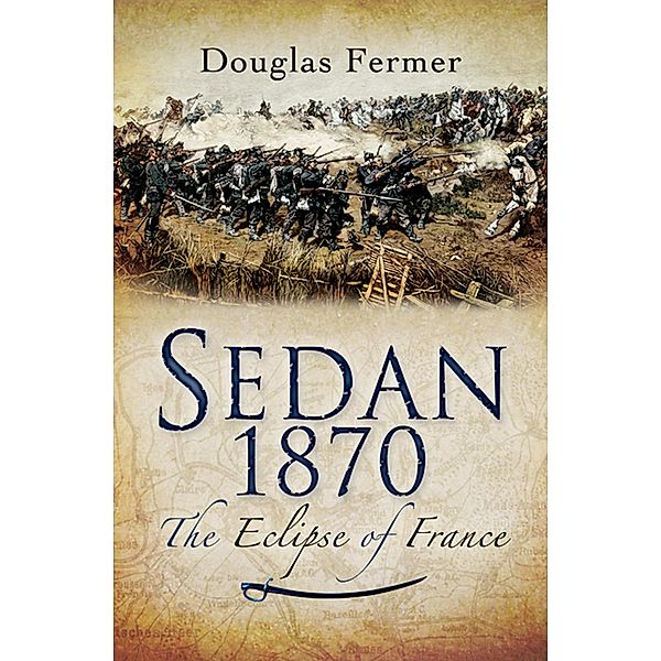 Sedan 1870 / Pen & Sword Military, Douglas Fermer