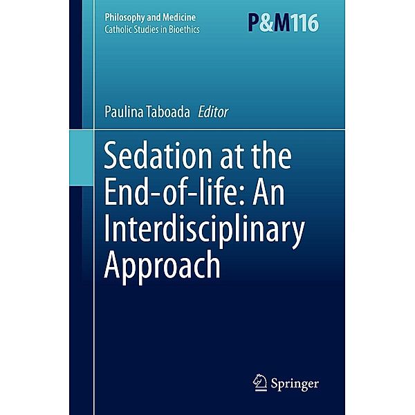 Sedation at the End-of-life: An Interdisciplinary Approach / Philosophy and Medicine Bd.116