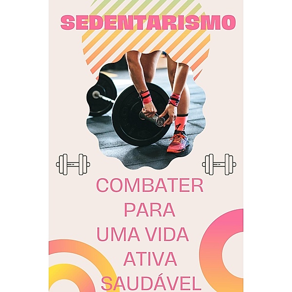 Sedentarismo  combater para uma vida ativa e saudável, Vinicius Ribeiro