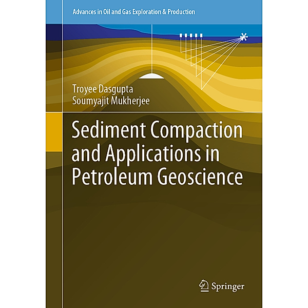 Sediment Compaction and Applications in Petroleum Geoscience, Troyee Dasgupta, Soumyajit Mukherjee