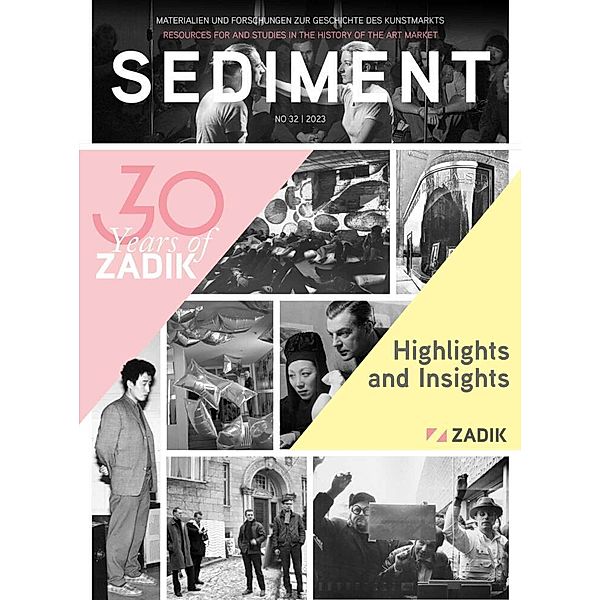 Sediment / Materialien und Forschungen zur Geschichte des Kunstmarkts / 32/2023 / Sediment / 30 Years of ZADIK