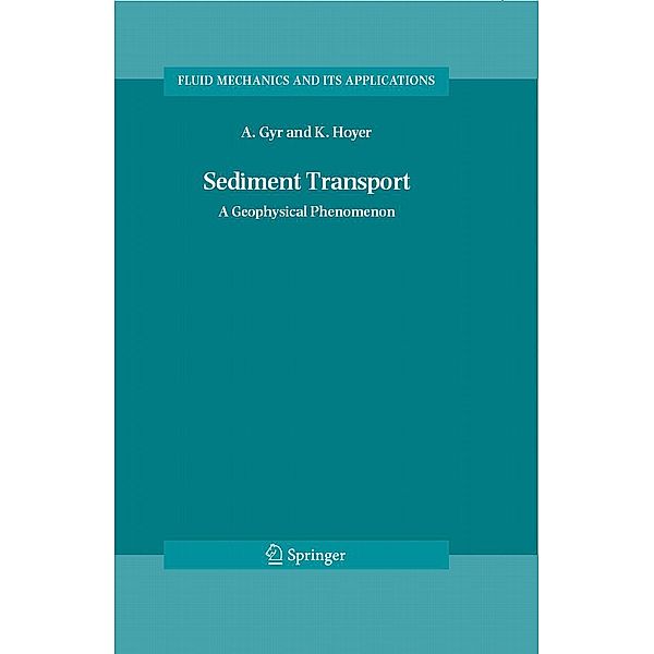 Sediment Transport / Fluid Mechanics and Its Applications Bd.82, Albert Gyr, Klaus Hoyer