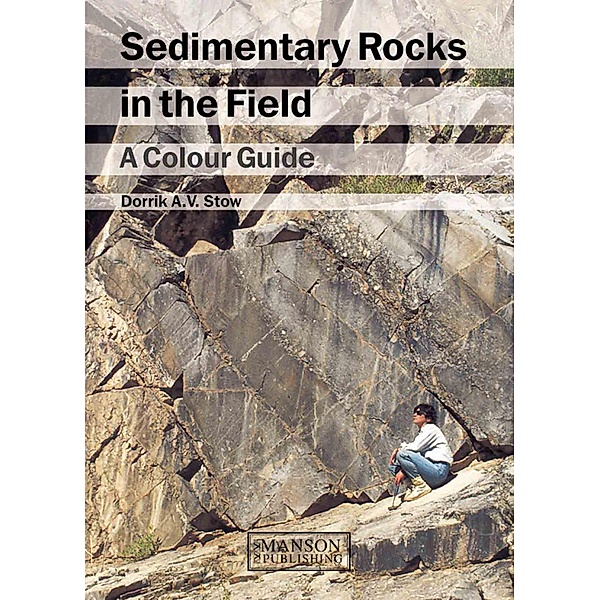 Sedimentary Rocks in the Field, Dorrik A. V. Stow