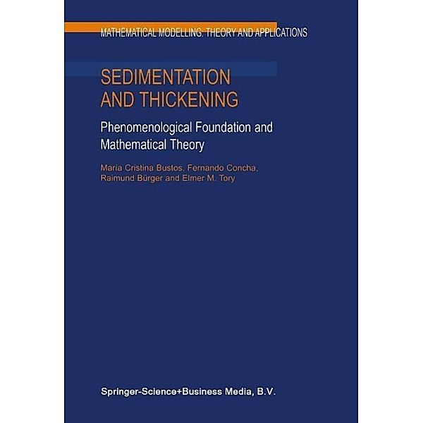Sedimentation and Thickening / Mathematical Modelling: Theory and Applications Bd.8, E. M. Tory, Raimund Bürger, F. Concha, M. C. Bustos