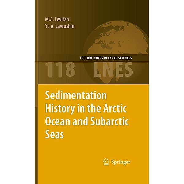 Sedimentation History in the Arctic Ocean and Subarctic Seas for the Last 130 kyr / Lecture Notes in Earth Sciences Bd.118, M. A. Levitan, Yu A. Lavrushin