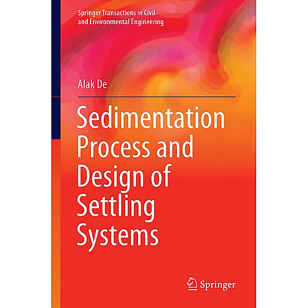 Sedimentation Process and Design of Settling Systems, Alak De
