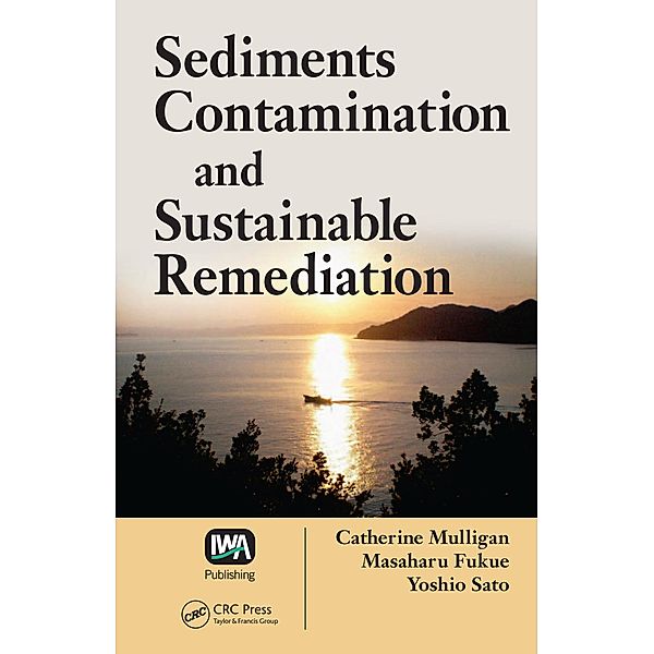 Sediments Contamination and Sustainable Remediation, Catherine N. Mulligan, Masaharu Fukue, Yoshio Sato