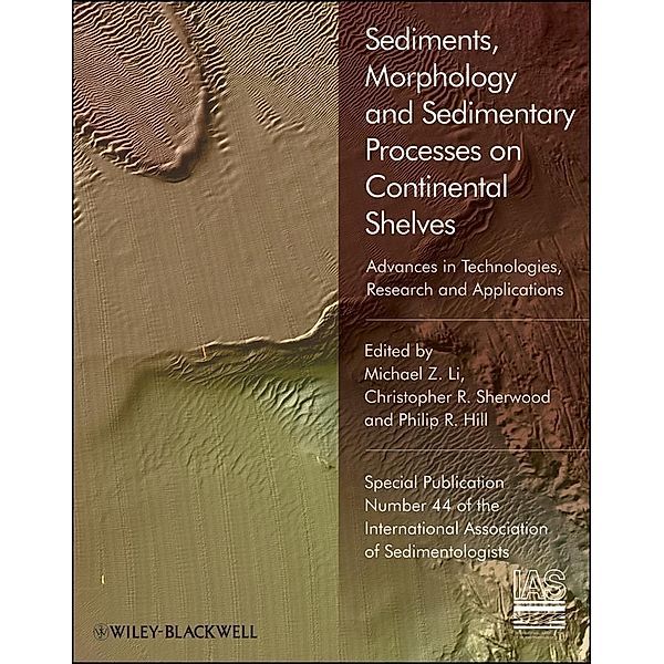 Sediments, Morphology and Sedimentary Processes on Continental Shelves / International Association Of Sedimentologists Series