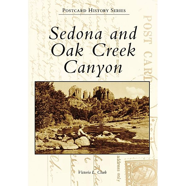 Sedona and Oak Creek Canyon, Victoria L Clark