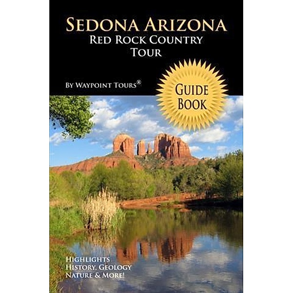 Sedona Arizona Red Rock Country Tour Guide Book (Waypoint Tours Full Color Series), Waypoint Tours
