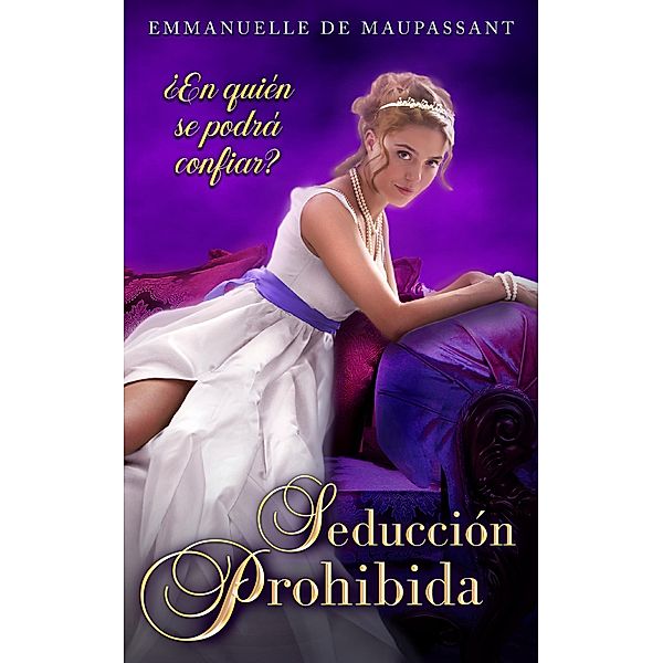 Seducción Prohibida (Amor Prohibido, #3) / Amor Prohibido, Emmanuelle de Maupassant, Elizabeth Marin