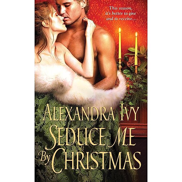 Seduce Me By Christmas / Illegitimate Bachelor Bd.3, Alexandra Ivy