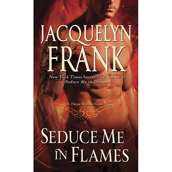 Seduce Me in Flames / Three Worlds Bd.2, Jacquelyn Frank