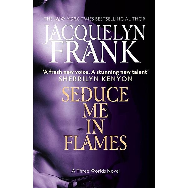 Seduce Me In Flames / Three Worlds Novel, Jacquelyn Frank