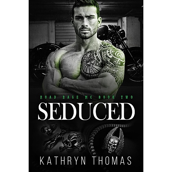 Seduced (Book 2) / Road Rage MC, Kathryn Thomas
