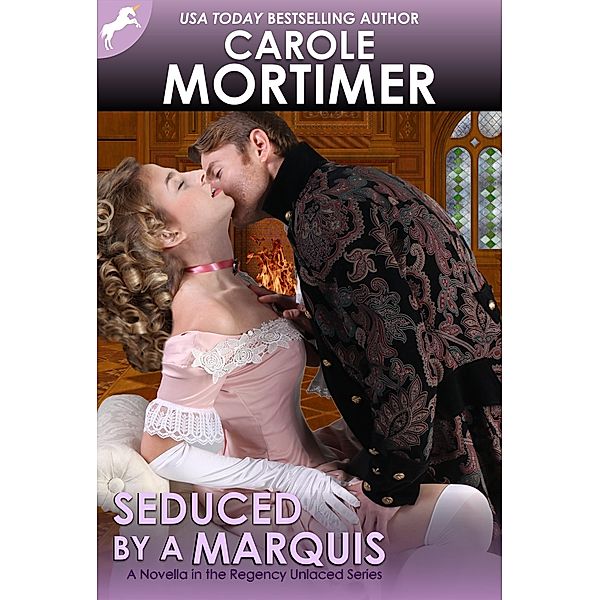 Seduced by a Marquis (Regency Unlaced 8) / Regency Unlaced, Carole Mortimer