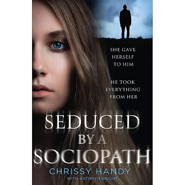 Seduced by a Sociopath, Chrissy Handy
