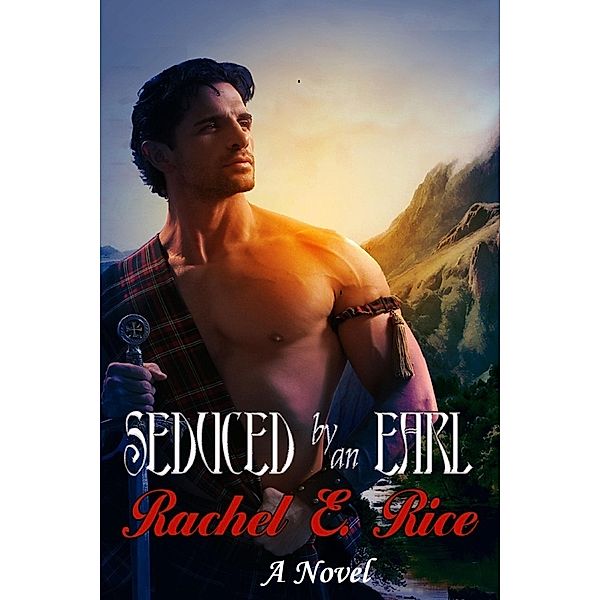 Seduced By An Earl (Seduction, #1) / Seduction, Rachel E Rice