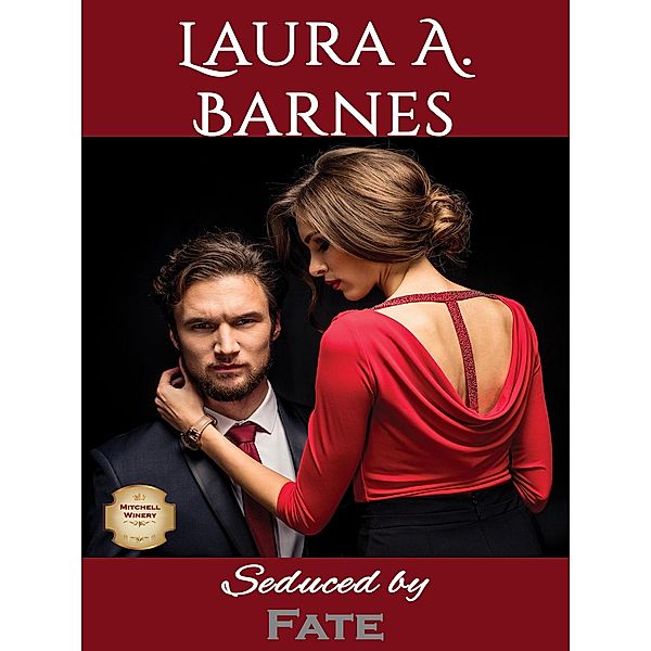 Seduced by Fate (Mitchell Winery, #1) / Mitchell Winery, Laura A. Barnes