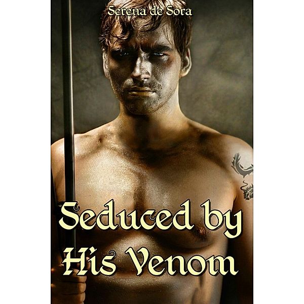 Seduced by His Venom (Gay Fantasy Erotic Romance), Serena de Sora