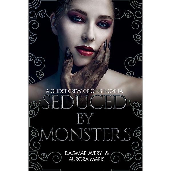 Seduced by Monsters (Ghost Crews) / Ghost Crews, Dagmar Avery, Aurora Maris, S. A. Price