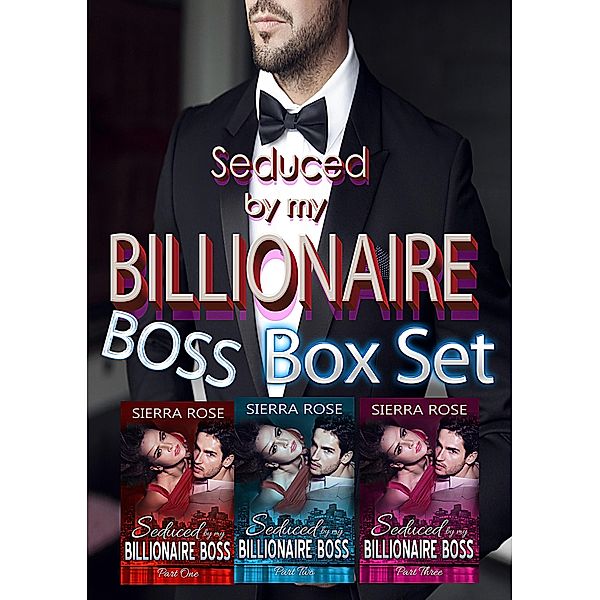 Seduced by my Billionaire Boss Box Set, Sierra Rose