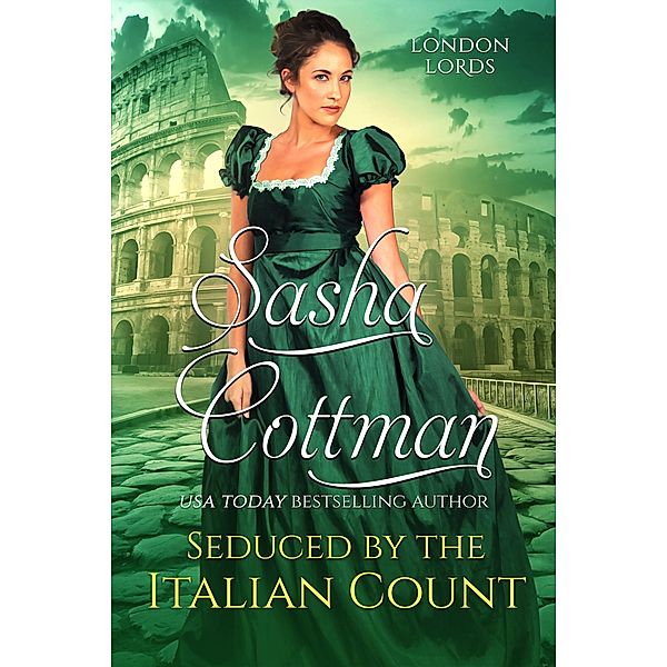 Seduced by the Italian Count (London Lords, #1) / London Lords, Sasha Cottman