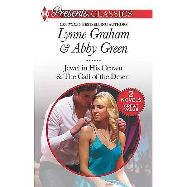 Seduced By The Sheikh: Jewel in His Crown / The Call of the Desert / Mills & Boon, Lynne Graham, Abby Green