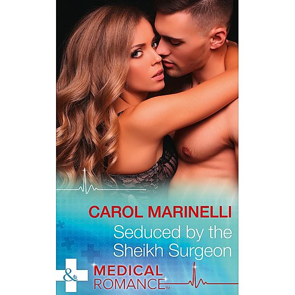 Seduced By The Sheikh Surgeon (Mills & Boon Medical) (Desert Prince Docs, Book 1), Carol Marinelli