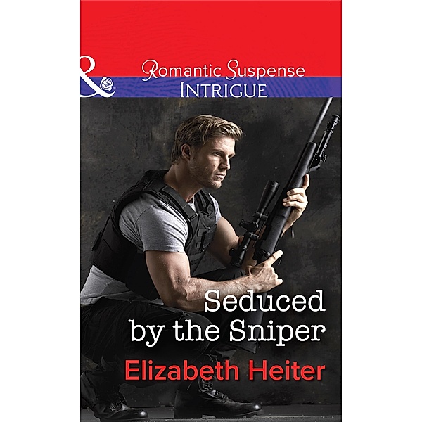 Seduced by the Sniper (Mills & Boon Intrigue) (The Lawmen, Book 2) / Mills & Boon Intrigue, Elizabeth Heiter
