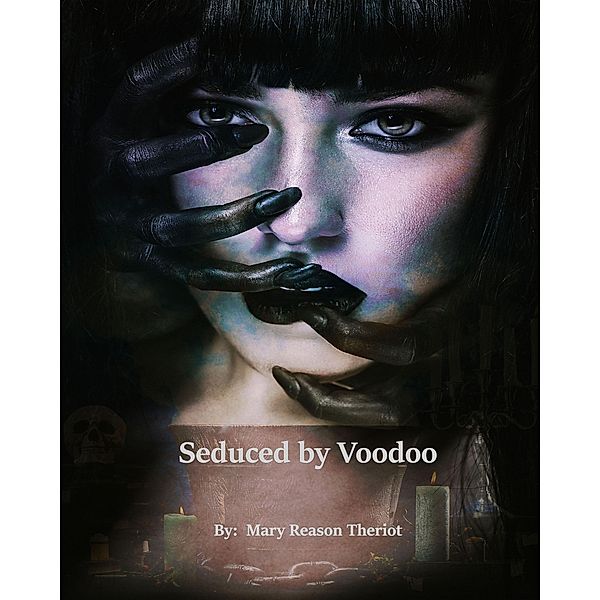 Seduced by Voodoo (Where Darkness Reigns, #3) / Where Darkness Reigns, Mary Reason Theriot