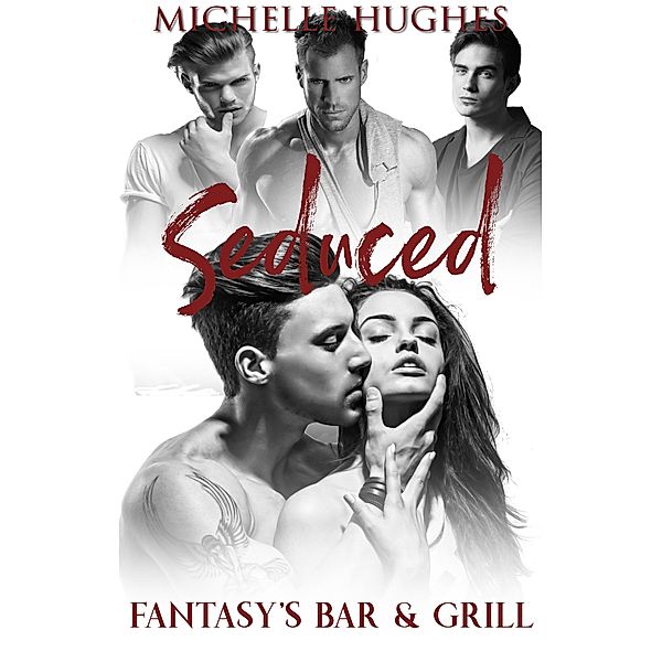 Seduced (Fantasy's Bar & Grill, #1) / Fantasy's Bar & Grill, Michelle Hughes
