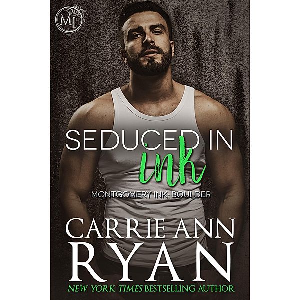 Seduced in Ink (Montgomery Ink: Boulder, #4) / Montgomery Ink: Boulder, Carrie Ann Ryan