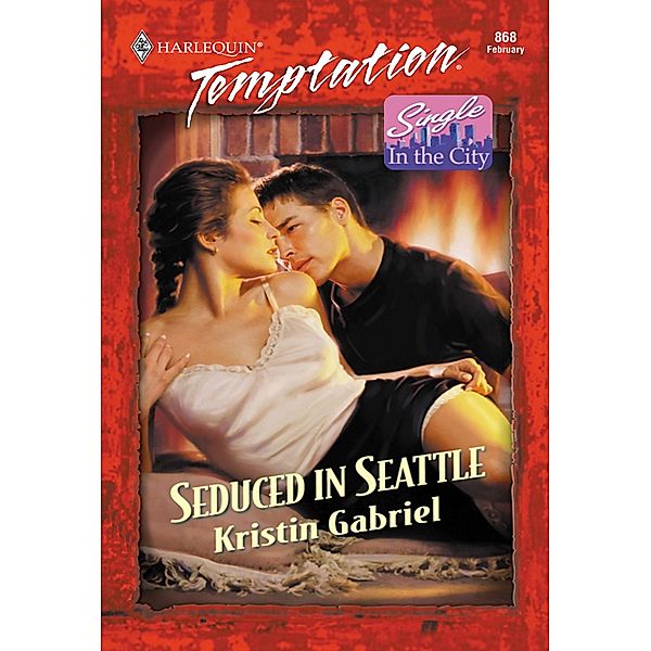 Seduced In Seattle (Mills & Boon Temptation), Kristin Gabriel
