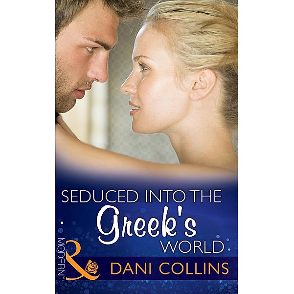 Seduced Into The Greek's World (Mills & Boon Modern) / Mills & Boon Modern, Dani Collins