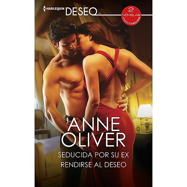 Seducida por su ex - Rendirse al deseo / Ómnibus Deseo, Anne Oliver