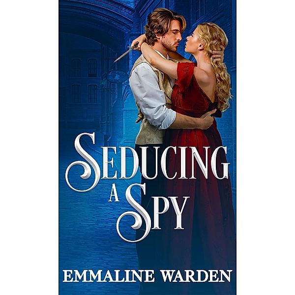 Seducing a Spy (London's Greatest Spies) / London's Greatest Spies, Emmaline Warden