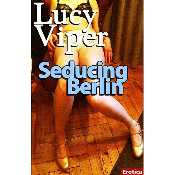 Seducing Berlin, Lucy Viper