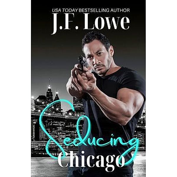 Seducing Chicago / Seduction and Sin Publishing, J. F. Lowe